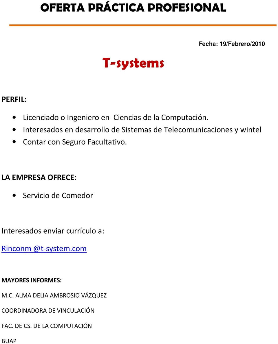 Interesados en desarrollo de Sistemas de Telecomunicaciones y wintel Contar con Seguro Facultativo.