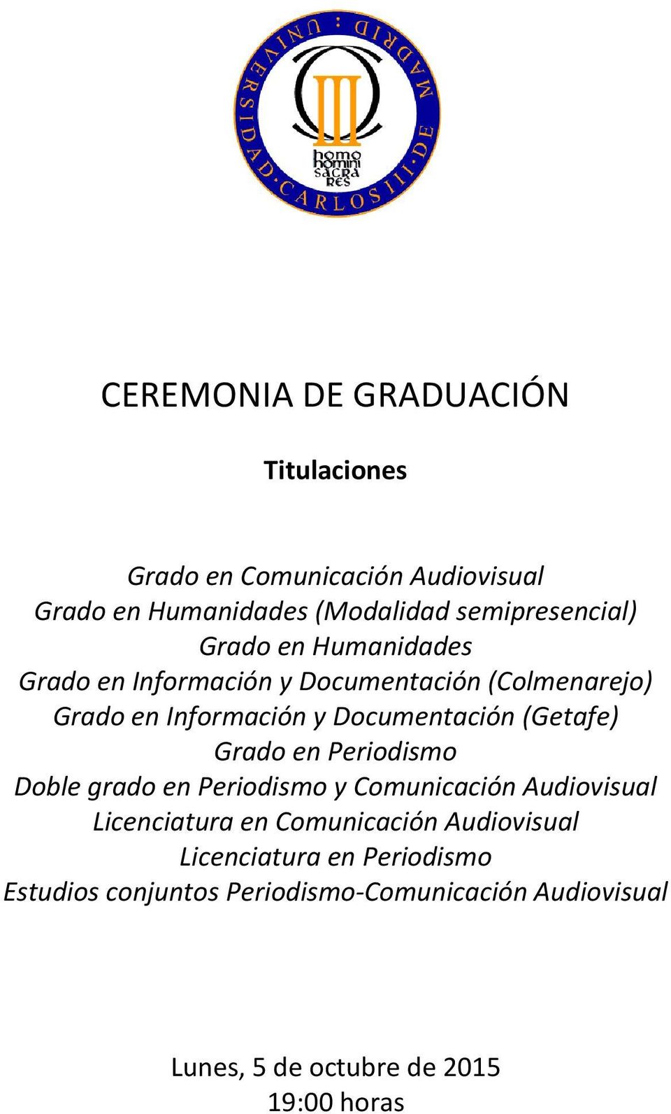 Documentación (Getafe) Grado en Periodismo Doble grado en Periodismo y Comunicación Audiovisual Licenciatura en