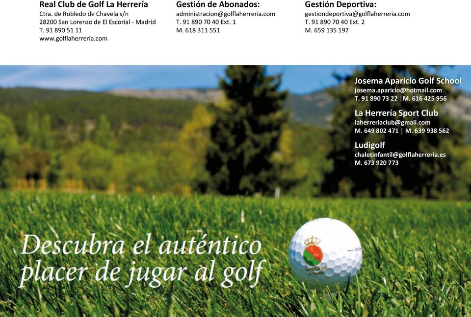 618 311 551 Gestión Deportiva: gestiondeportiva@golflaherreria.com T. 91 890 70 40 Ext. 2 M.