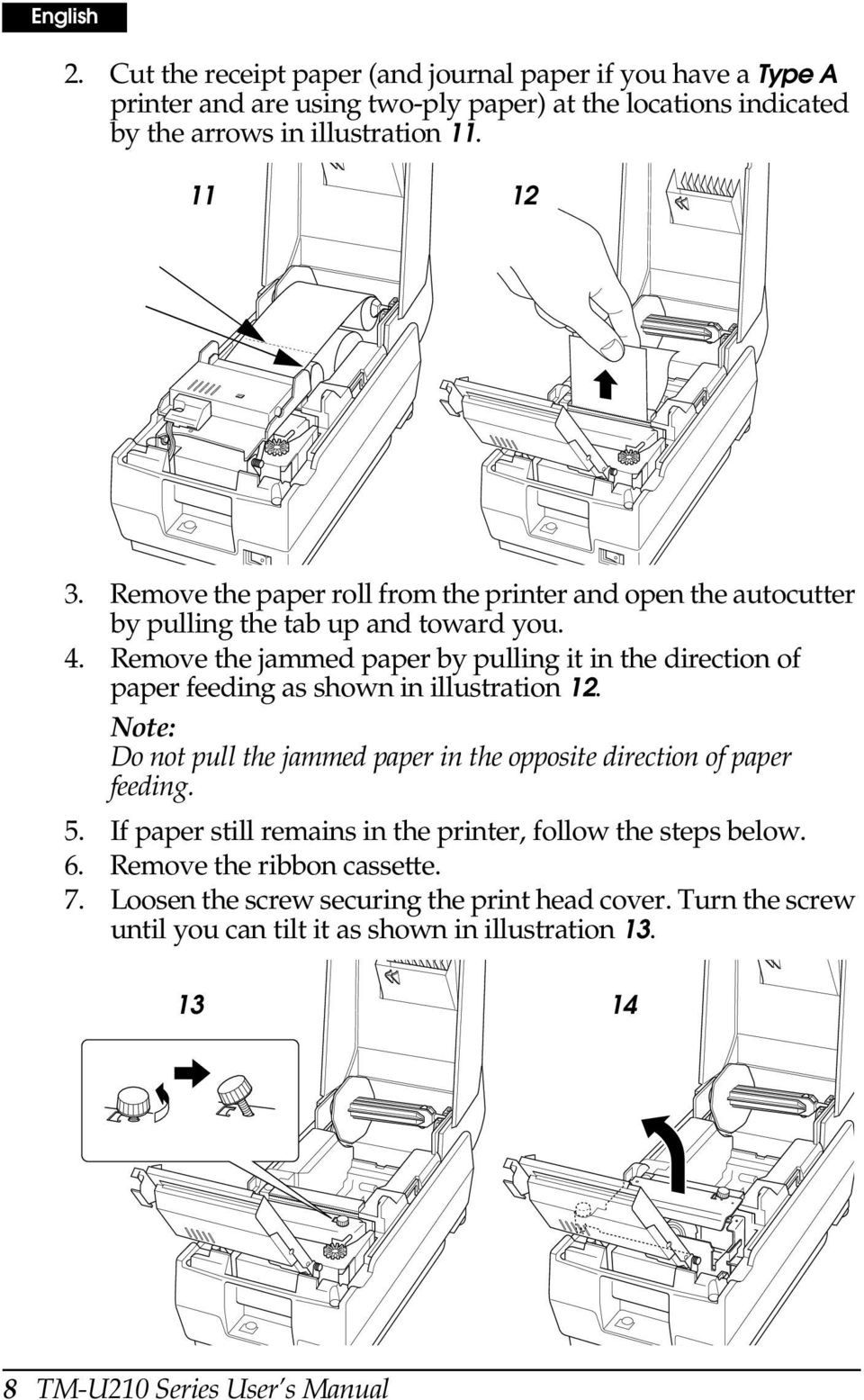 Remove the jammed paper by pulling it in the direction of paper feeding as shown in illustration 12. Note: Do not pull the jammed paper in the opposite direction of paper feeding.