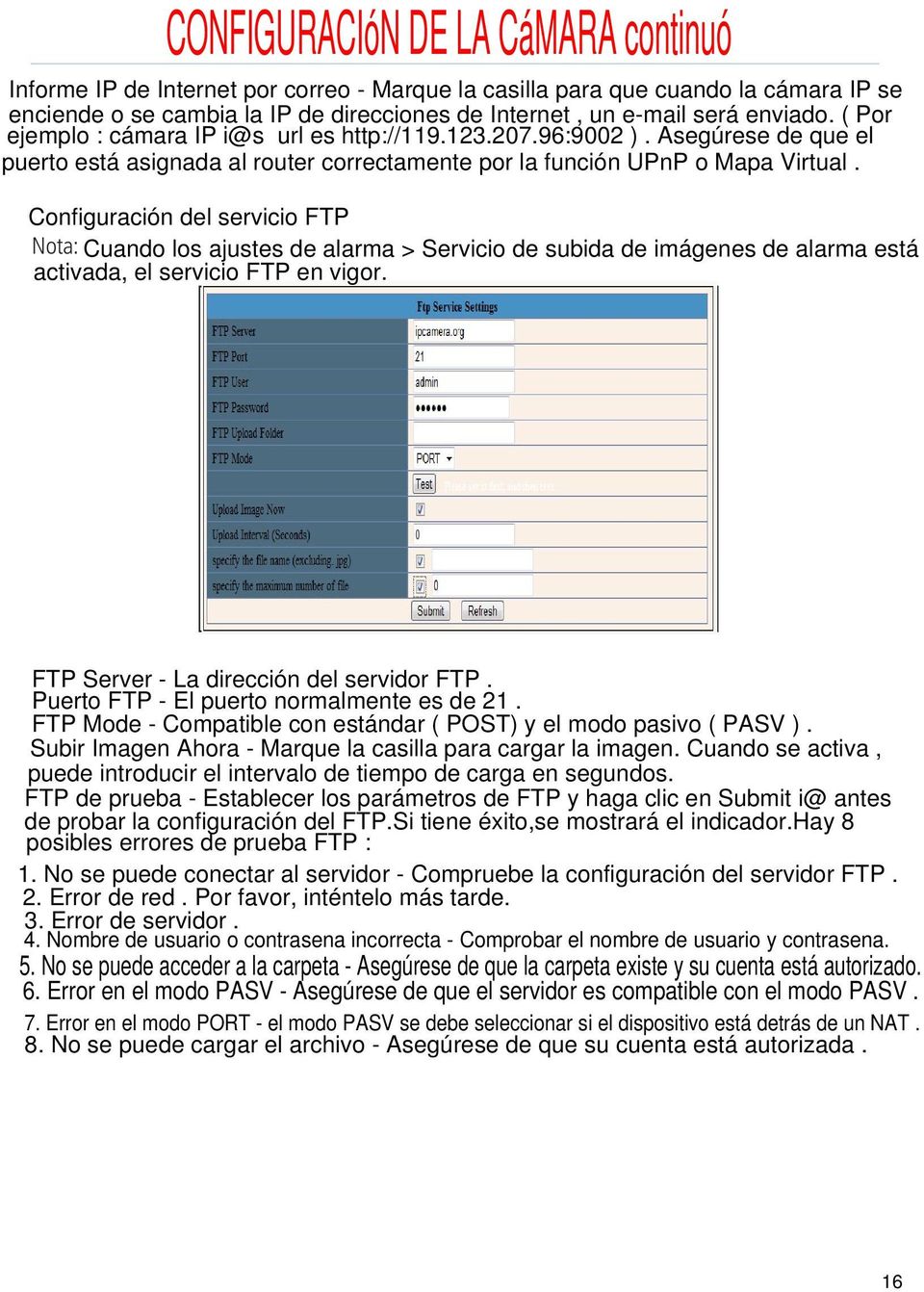 Configuración del servicio FTP Nota: Cuando los ajustes de alarma > Servicio de subida de imágenes de alarma está activada, el servicio FTP en vigor. FTP Server - La dirección del servidor FTP.