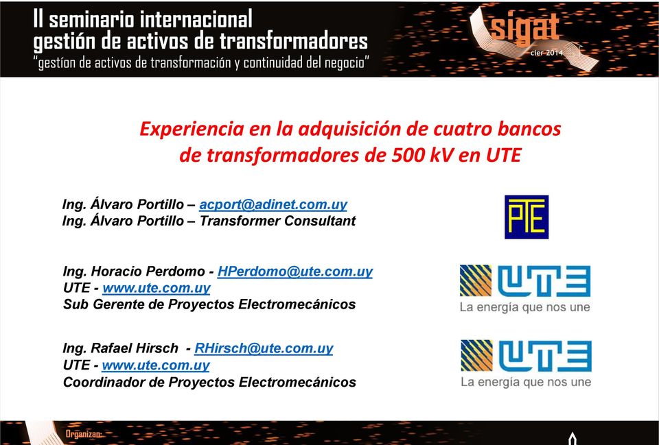Horacio Perdomo - HPerdomo@ute.com.uy UTE - www.ute.com.uy Sub Gerente de Proyectos Electromecánicos Ing.