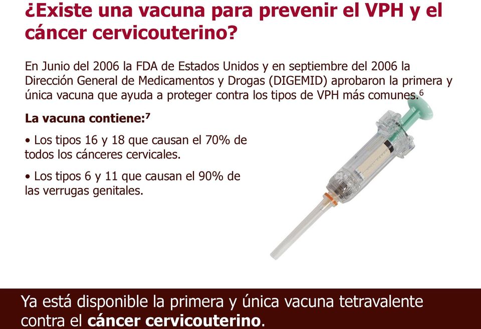aprobaron la primera y única vacuna que ayuda a proteger contra los tipos de VPH más comunes.