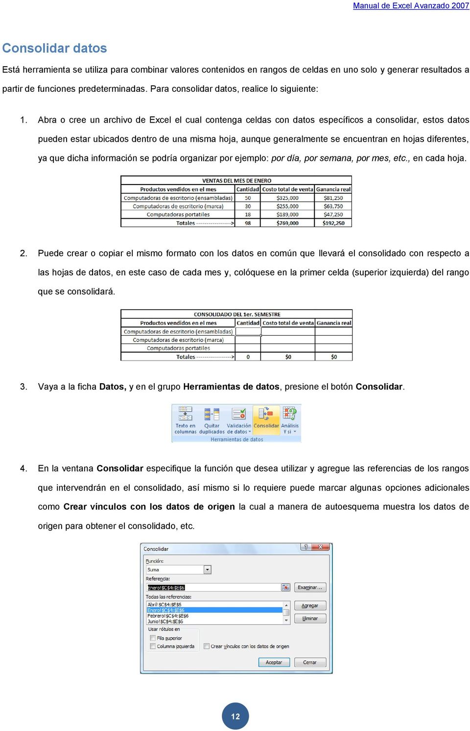 Abra o cree un archivo de Excel el cual contenga celdas con datos específicos a consolidar, estos datos pueden estar ubicados dentro de una misma hoja, aunque generalmente se encuentran en hojas