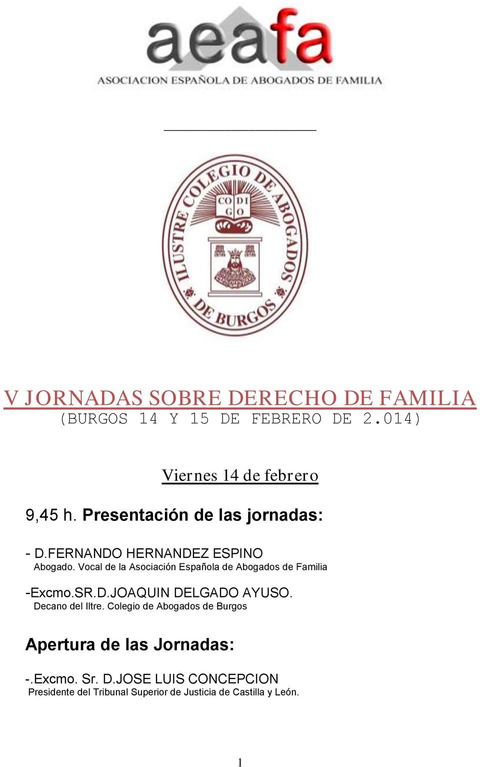 Vocal de la Asociación Española de Abogados de Familia -Excmo.SR.D.JOAQUIN DELGADO AYUSO. Decano del Iltre.