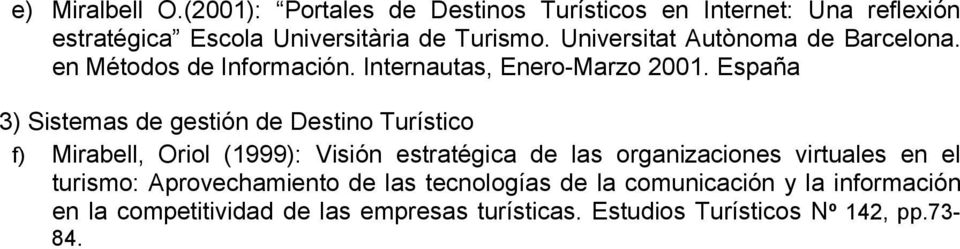 España 3) Sistemas de gestión de Destino Turístico f) Mirabell, Oriol (1999): Visión estratégica de las organizaciones virtuales