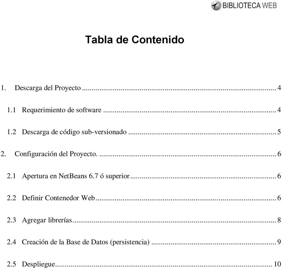Configuración del Proyecto.... 6 2.1 Apertura en NetBeans 6.7 ó superior... 6 2.2 Definir Contenedor Web.