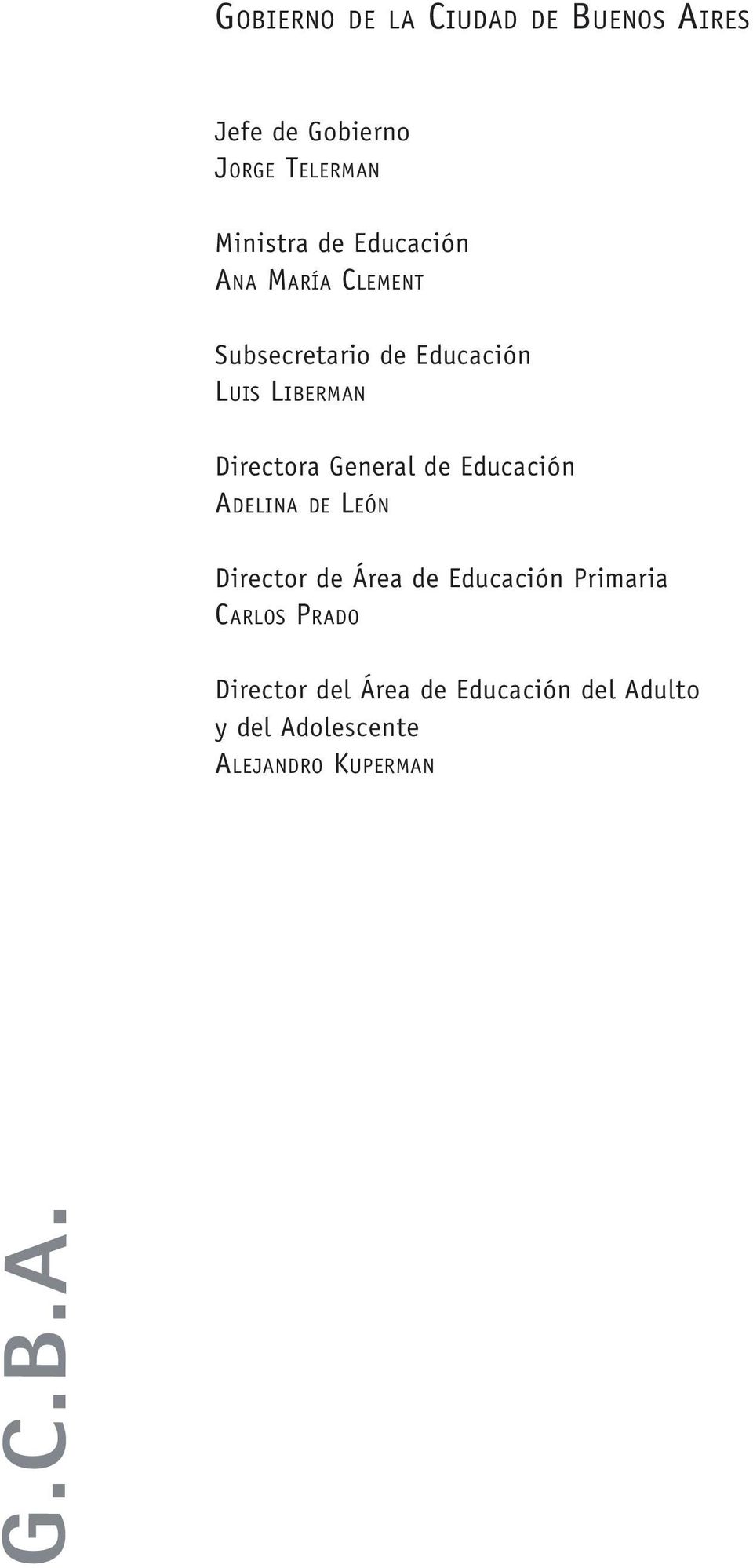General de Educación ADELINA DE LEÓN Director de Área de Educación Primaria