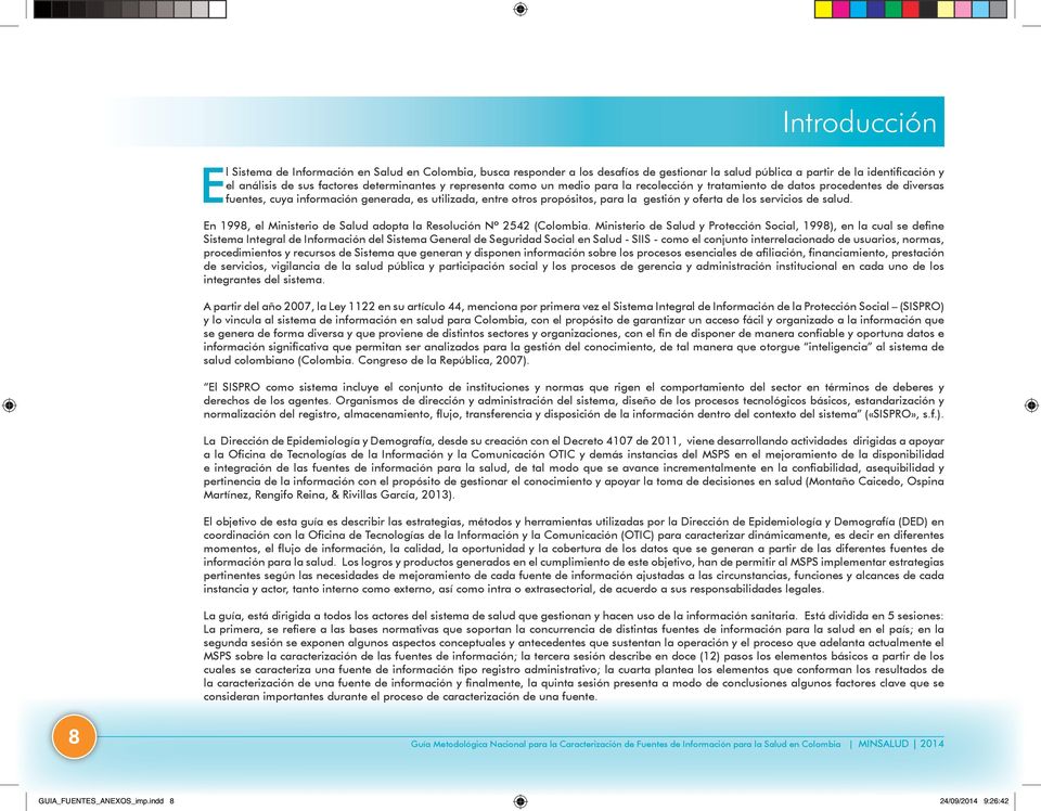 servicios de salud. En 1998, el Ministerio de Salud adopta la Resolución Nº 2542 (Colombia.