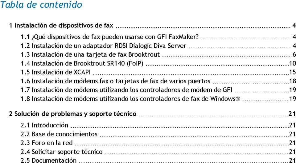 6 Instalación de módems fax o tarjetas de fax de varios puertos 18 1.7 Instalación de módems utilizando los controladores de módem de GFI 19 1.