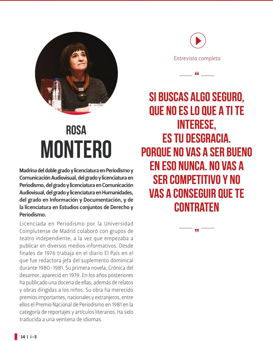 Licenciada en Periodismo por la Universidad Complutense de Madrid colaboró con grupos de teatro independiente, a la vez que empezaba a publicar en diversos medios informativos.