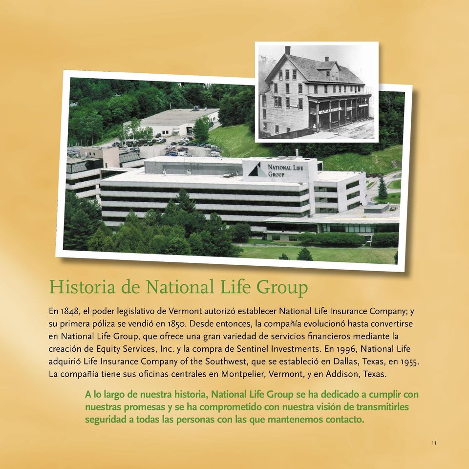 y la compra de Sentinel Investments. En 1996, National Life adquirió Life Insurance Company of the Southwest, que se estableció en Dallas, Texas, en 1955.