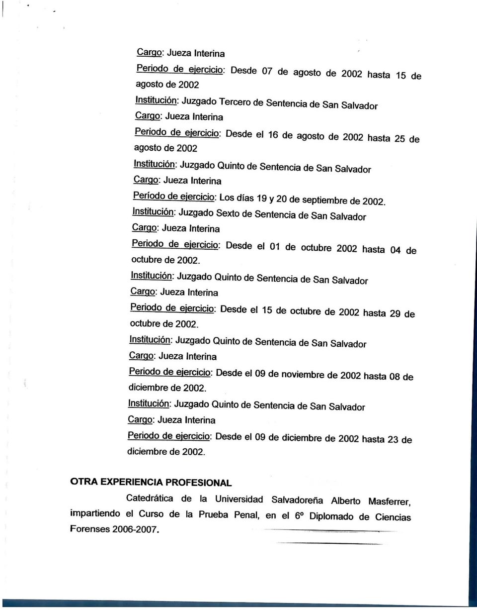 Institución: Juzgado Sexto de Sentencia de San Salvador Periodo de ejercicio: Desde el 01 de octubre 2002 hasta 04 de octubre de 2002.