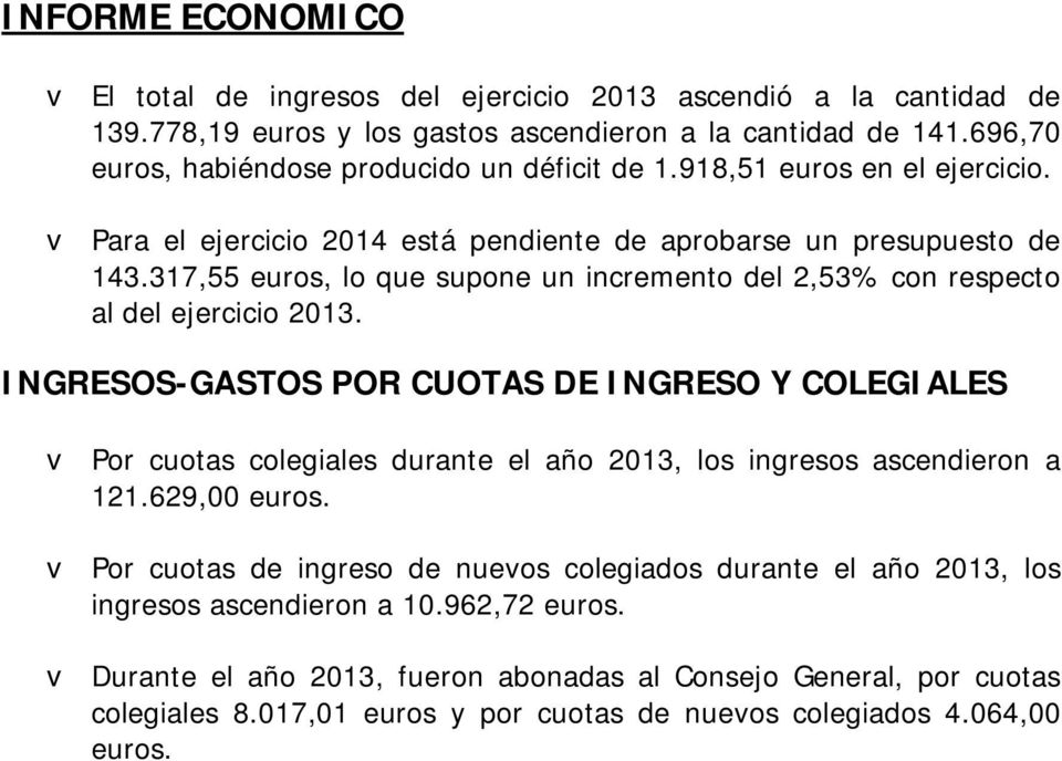 317,55 euros, lo que supone un incremento del 2,53% con respecto al del ejercicio 2013.
