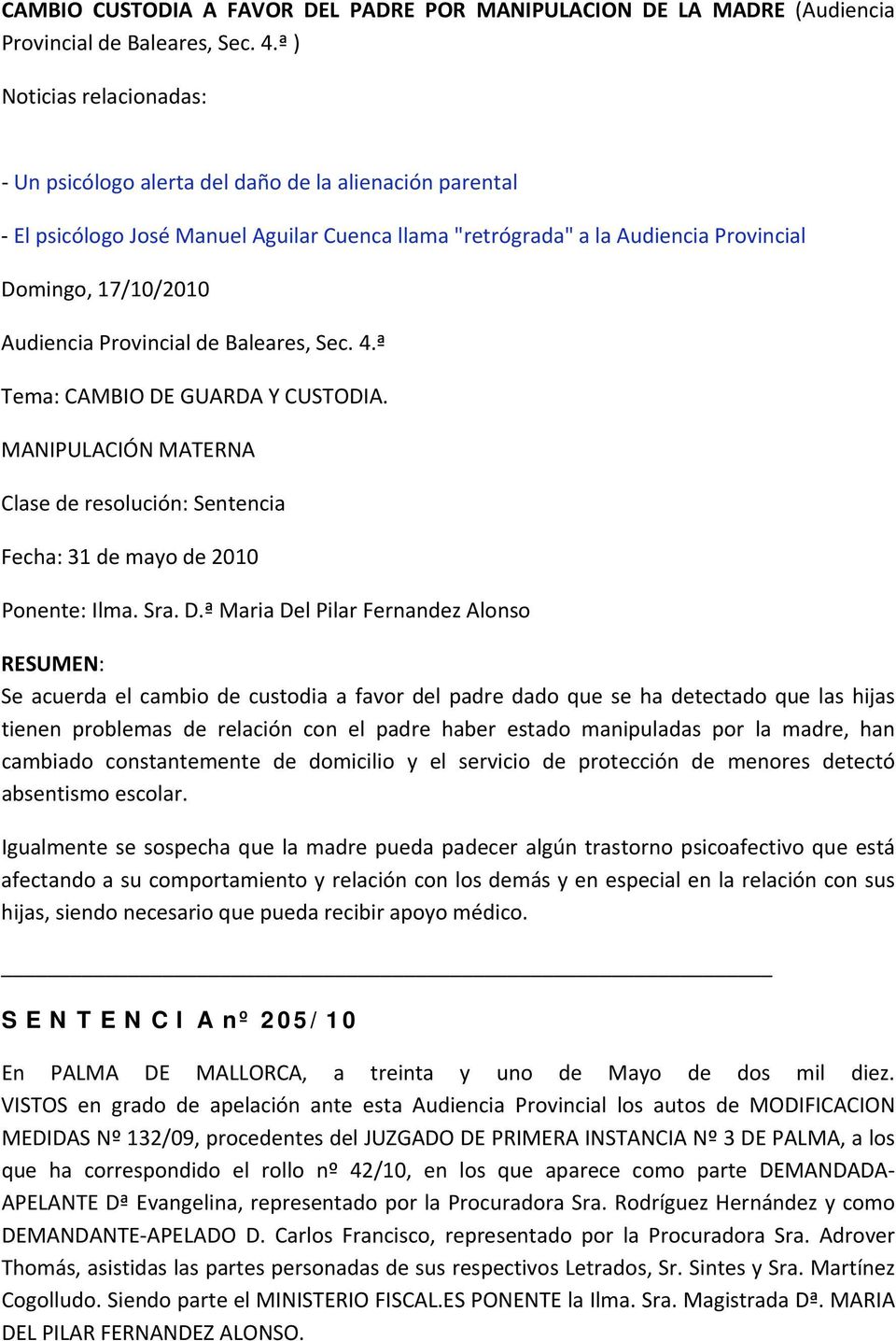 Provincial de Baleares, Sec. 4.ª Tema: CAMBIO DE