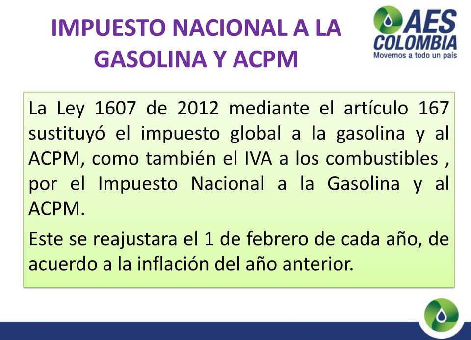los combustibles, por el Impuesto Nacional a la Gasolina y al ACPM.