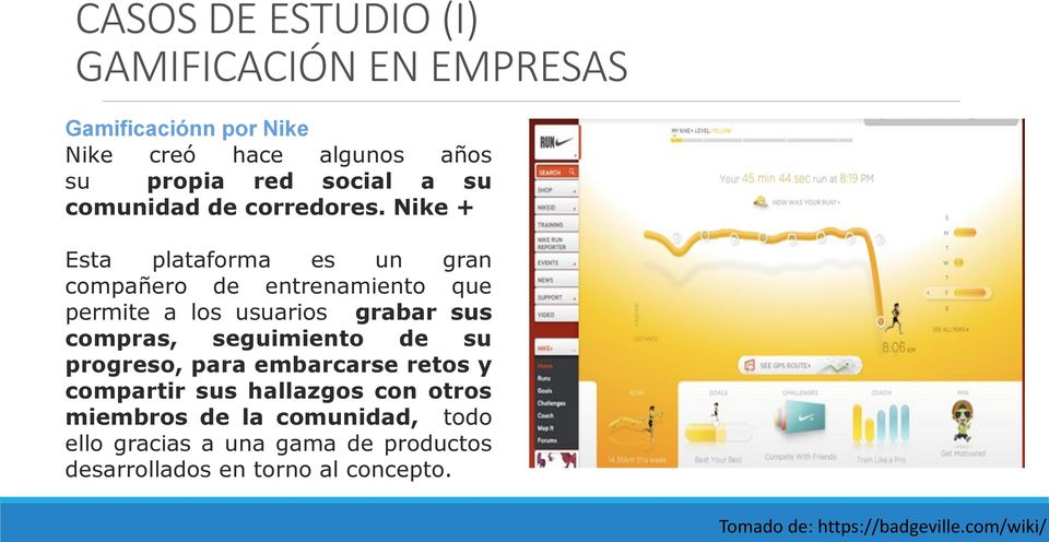 Nike + Esta plataforma es un gran compañero de entrenamiento que permite a los usuarios grabar sus compras, seguimiento
