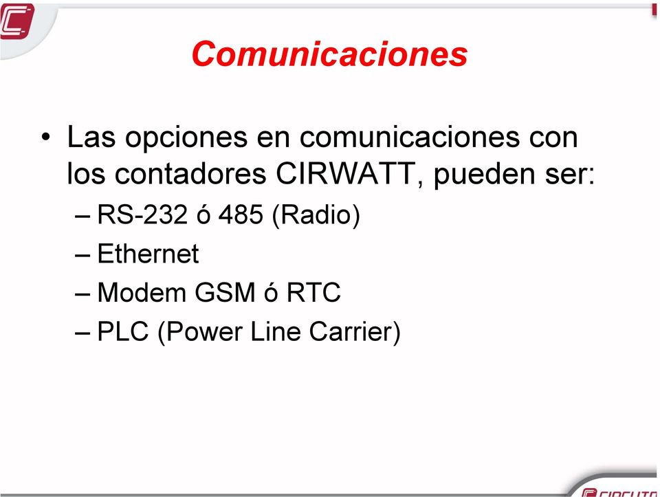 CIRWATT, pueden ser: RS-232 ó 485