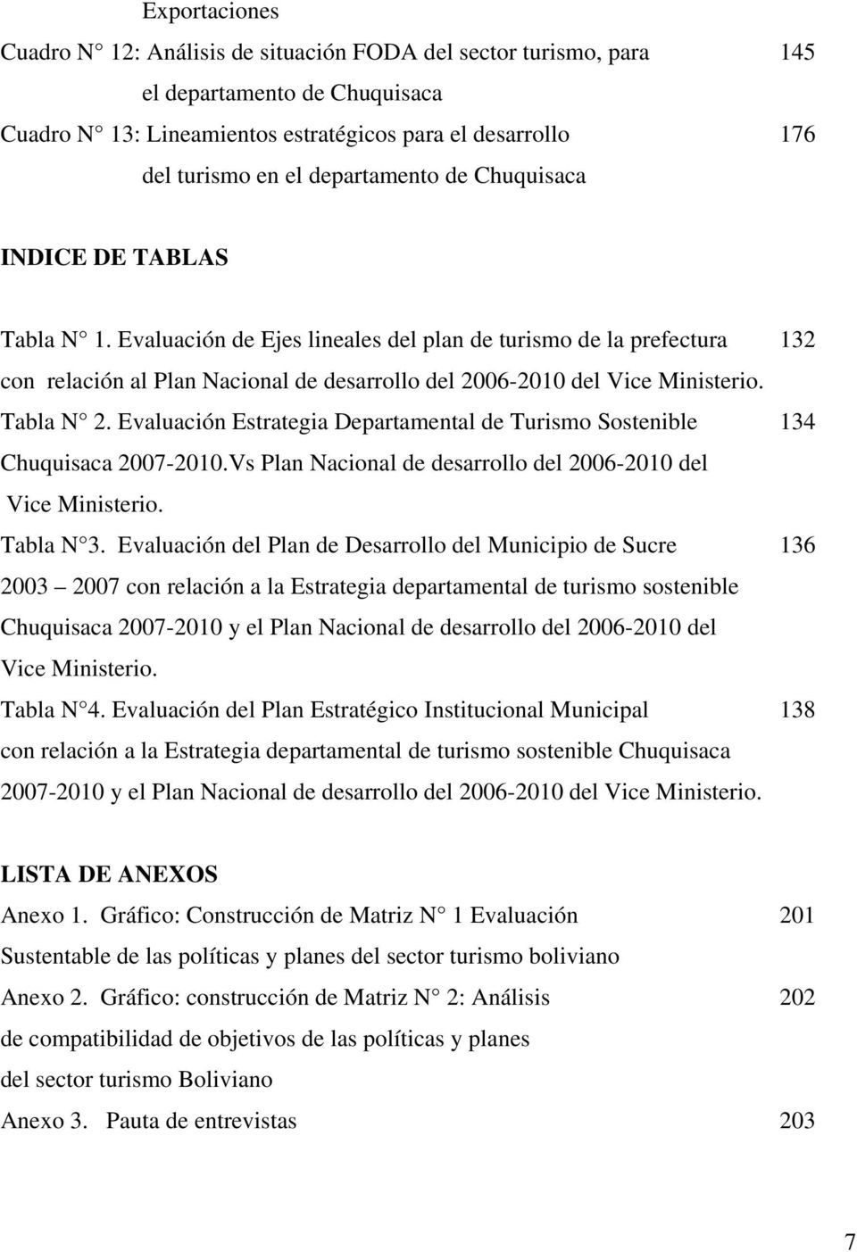 Evaluación de Ejes lineales del plan de turismo de la prefectura 132 con relación al Plan Nacional de desarrollo del 2006-2010 del Vice Ministerio. Tabla N 2.
