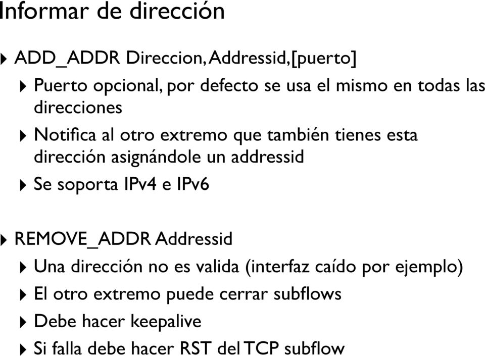 un addressid Se soporta IPv4 e IPv6 REMOVE_ADDR Addressid Una dirección no es valida (interfaz caído