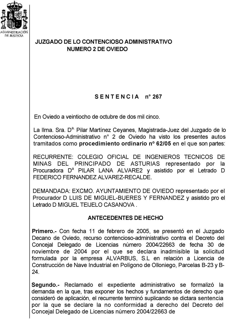 RECURRENTE: COLEGIO OFICIAL DE INGENIEROS TECNICOS DE MINAS DEL PRINCIPADO DE ASTURIAS representado por la Procuradora D a PILAR LANA ALVARE2 y asistido por el Letrado D FEDERICO FERNANDEZ