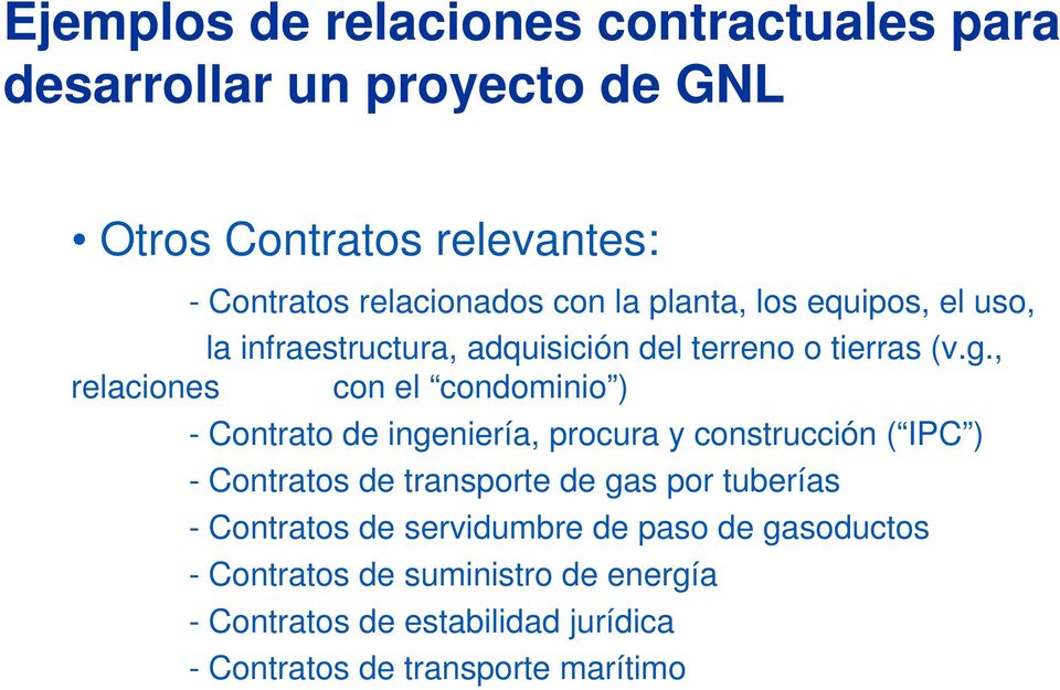 , relaciones con el condominio ) - Contrato de ingeniería, procura y construcción ( IPC ) - Contratos de transporte de gas por
