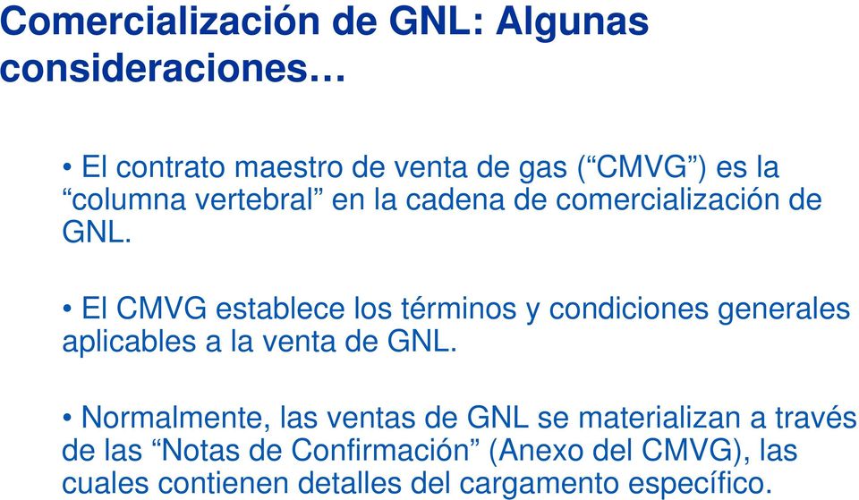 El CMVG establece los términos y condiciones generales aplicables a la venta de GNL.