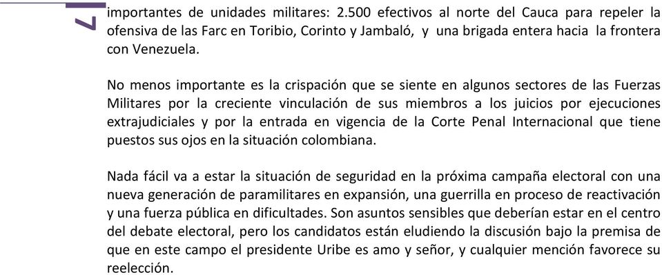 entrada en vigencia de la Corte Penal Internacional que tiene puestos sus ojos en la situación colombiana.