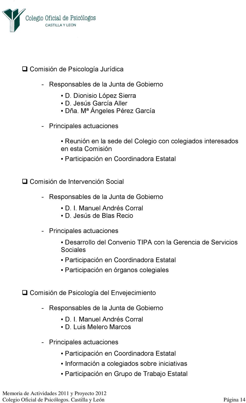 Responsables de la Junta de Gobierno D. I. Manuel Andrés Corral D.