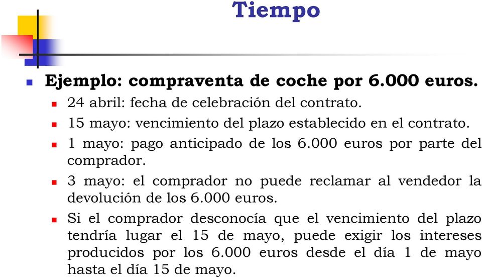 3 mayo: el comprador no puede reclamar al vendedor la devolución de los 6.000 euros.