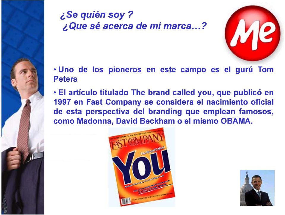 titulado The brand called you que publicó en 1997 en Fast Company se considera el nacimiento