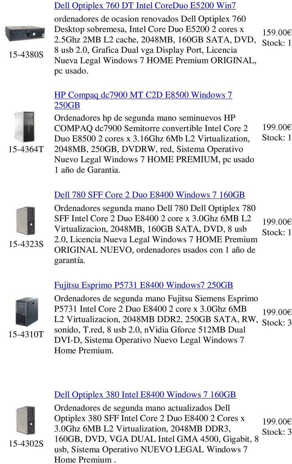 15-4364T HP Compaq dc7900 MT C2D E8500 Windows 7 250GB Ordenadores hp de segunda mano seminuevos HP COMPAQ dc7900 Semitorre convertible Intel Core 2 Duo E8500 2 cores x 3.