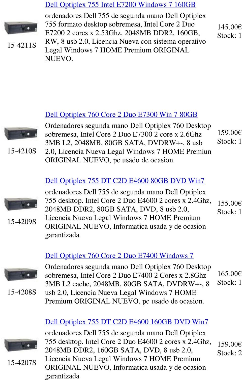 00 15-4210S Dell Optiplex 760 Core 2 Duo E7300 Win 7 80GB Ordenadores segunda mano Dell Optiplex 760 Desktop sobremesa, Intel Core 2 Duo E7300 2 core x 2.