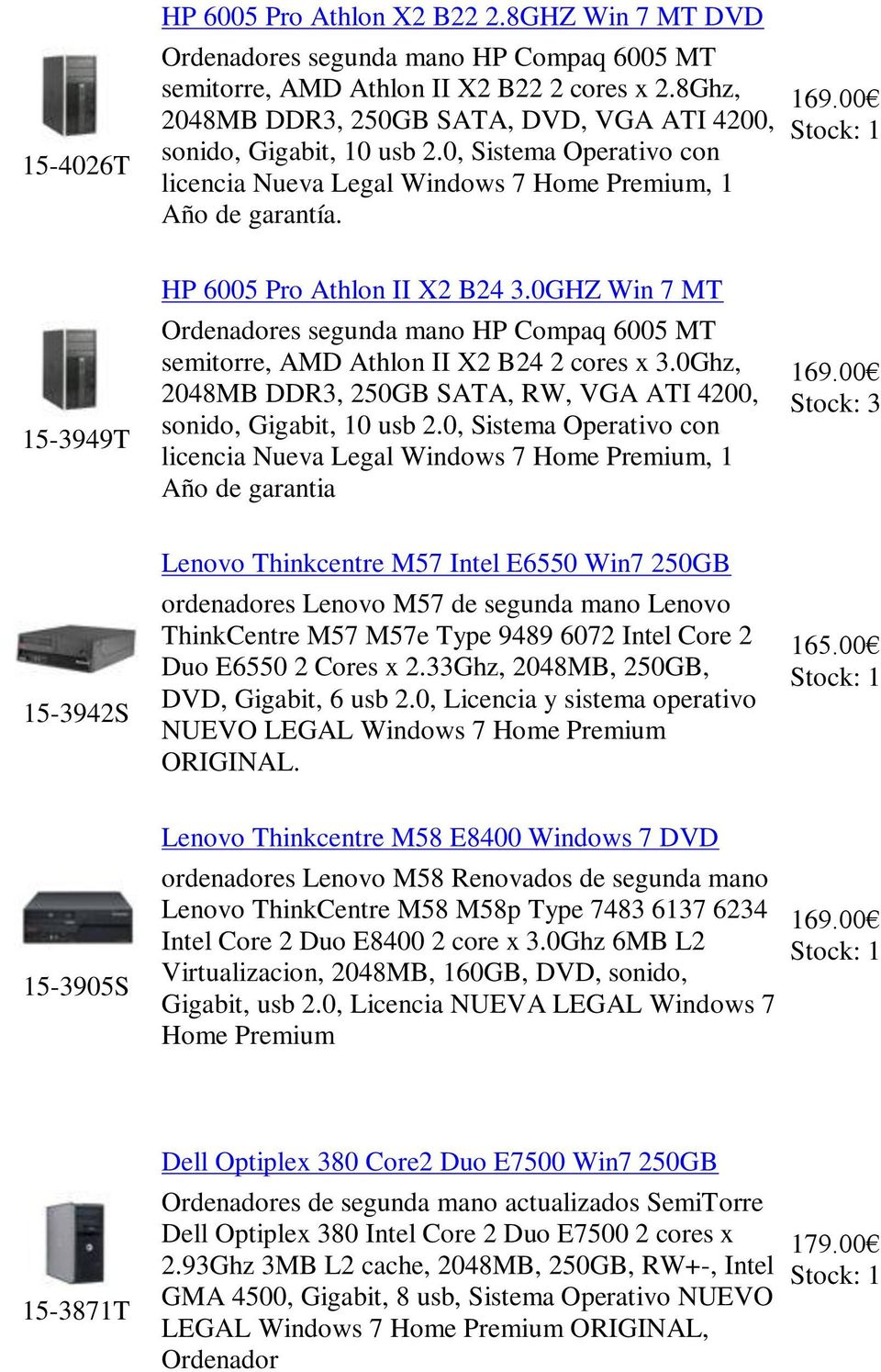 15-3949T HP 6005 Pro Athlon II X2 B24 3.0GHZ Win 7 MT Ordenadores segunda mano HP Compaq 6005 MT semitorre, AMD Athlon II X2 B24 2 cores x 3.