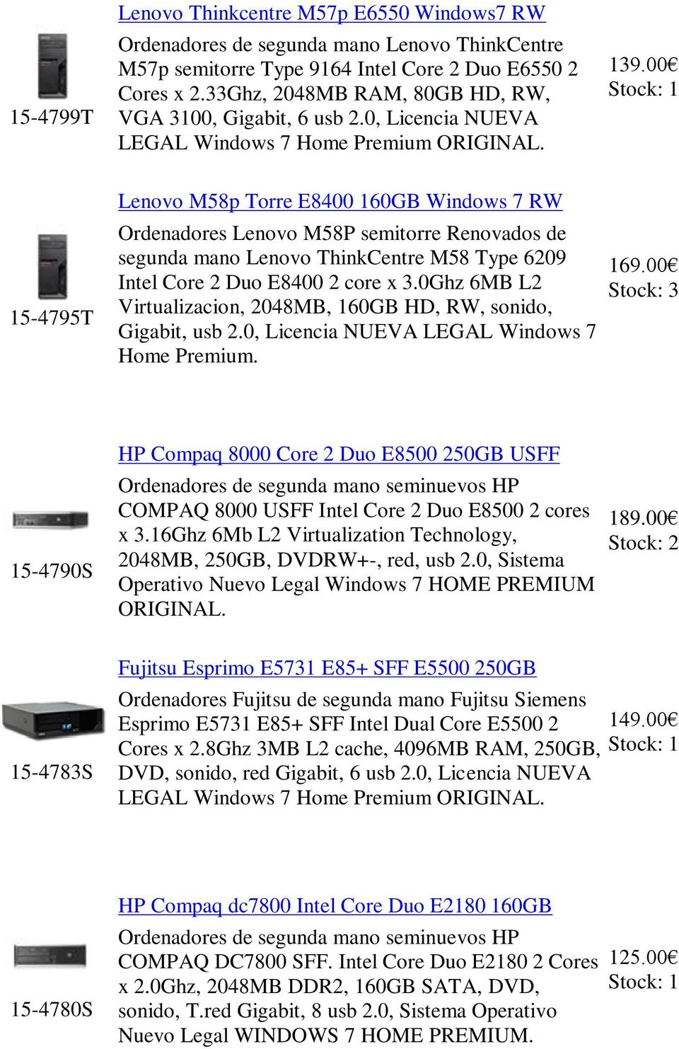 00 15-4795T Lenovo M58p Torre E8400 160GB Windows 7 RW Ordenadores Lenovo M58P semitorre Renovados de segunda mano Lenovo ThinkCentre M58 Type 6209 Intel Core 2 Duo E8400 2 core x 3.