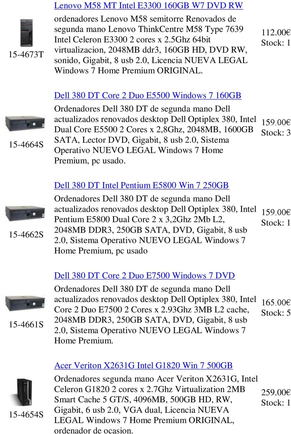 00 15-4664S Dell 380 DT Core 2 Duo E5500 Windows 7 160GB Ordenadores Dell 380 DT de segunda mano Dell actualizados renovados desktop Dell Optiplex 380, Intel Dual Core E5500 2 Cores x 2,8Ghz, 2048MB,