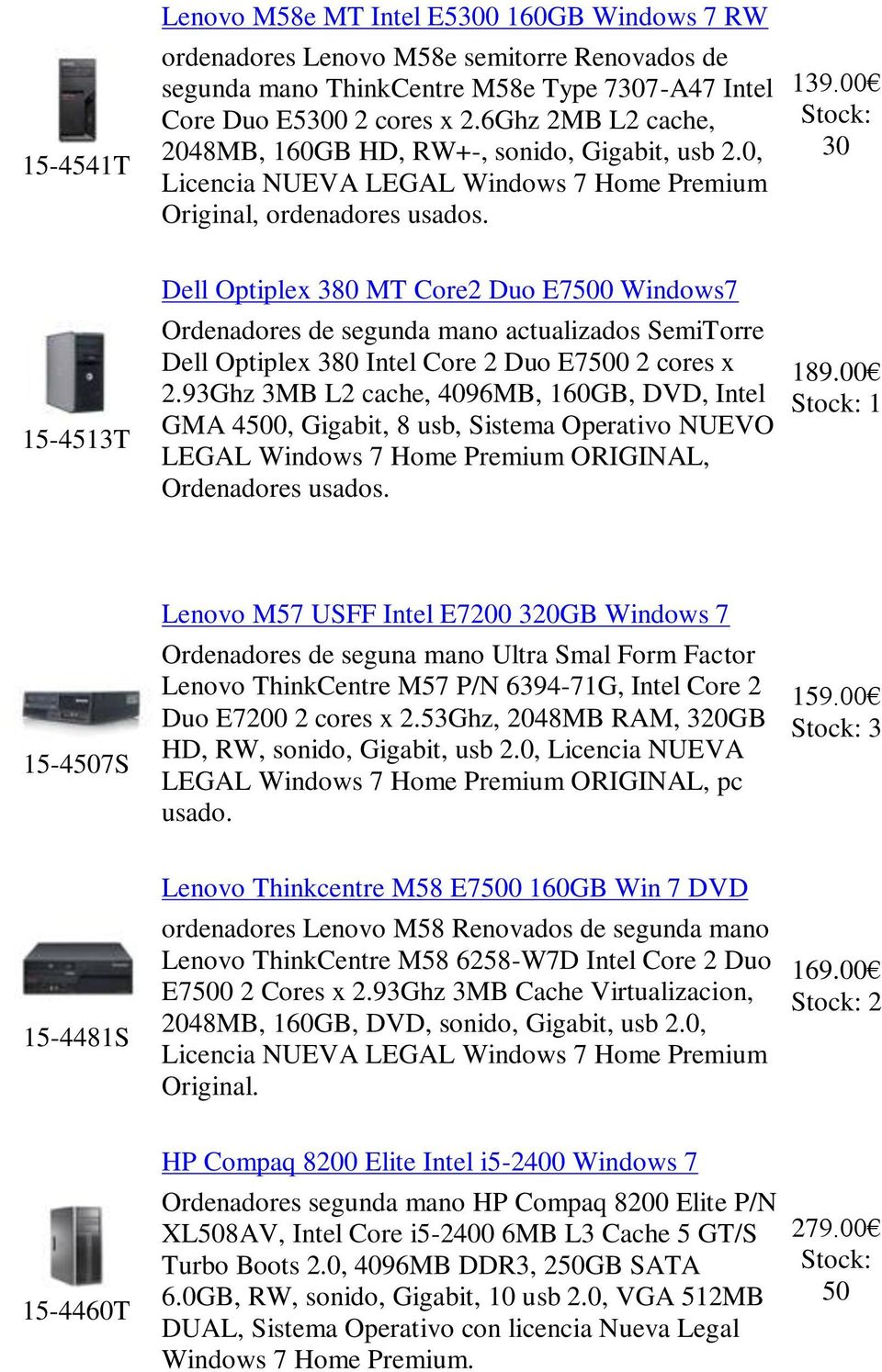00 30 15-4513T Dell Optiplex 380 MT Core2 Duo E7500 Windows7 Ordenadores de segunda mano actualizados SemiTorre Dell Optiplex 380 Intel Core 2 Duo E7500 2 cores x 2.