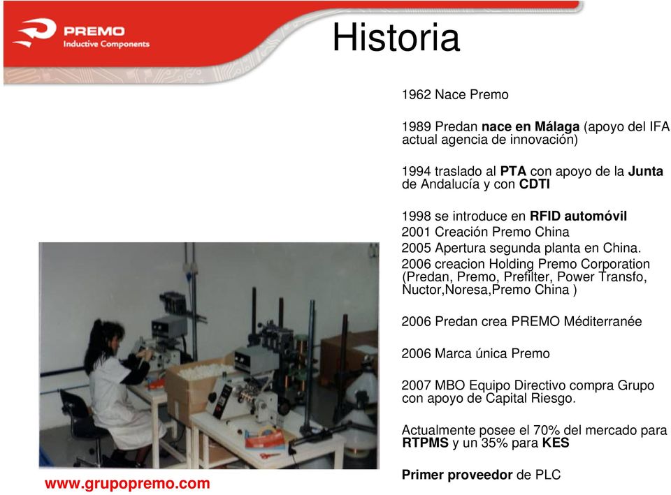 2006 creacion Holding Premo Corporation (Predan, Premo, Prefilter, Power Transfo, Nuctor,Noresa,Premo China ) 2006 Predan crea PREMO Méditerranée