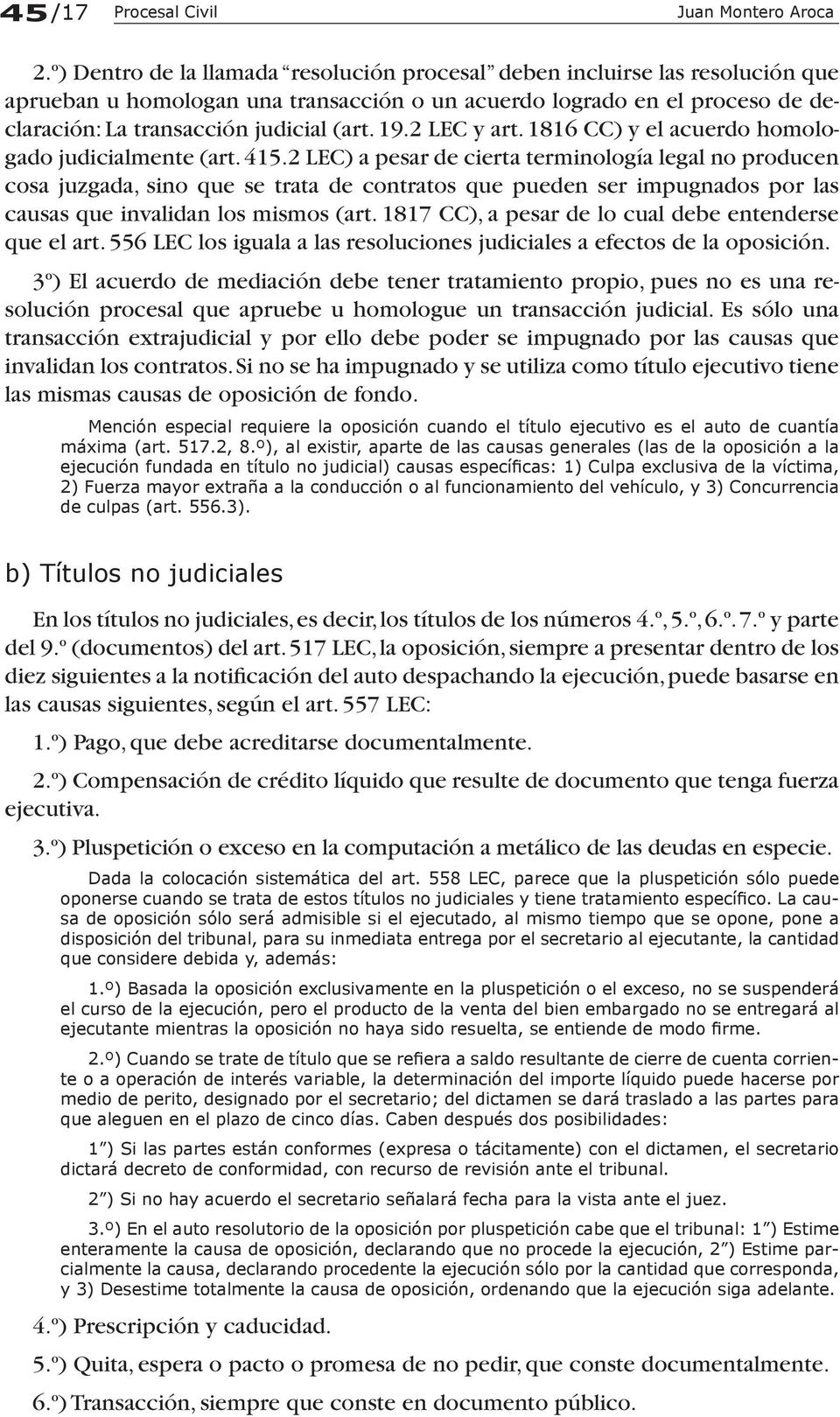 2 LEC y art. 1816 CC) y el acuerdo homologado judicialmente (art. 415.