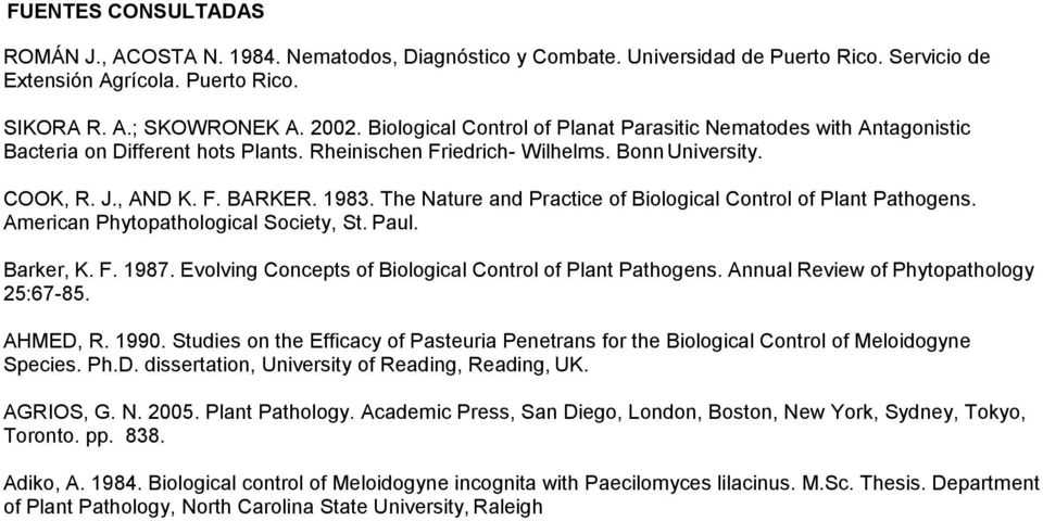 The Nature and Practice of Biological Control of Plant Pathogens. American Phytopathological Society, St. Paul. Barker, K. F. 1987. Evolving Concepts of Biological Control of Plant Pathogens.