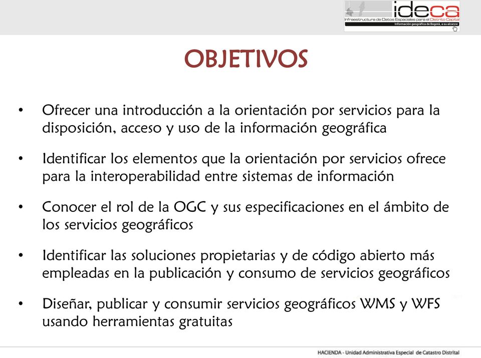 la OGC y sus especificaciones en el ámbito de los servicios geográficos Identificar las soluciones propietarias y de código abierto más