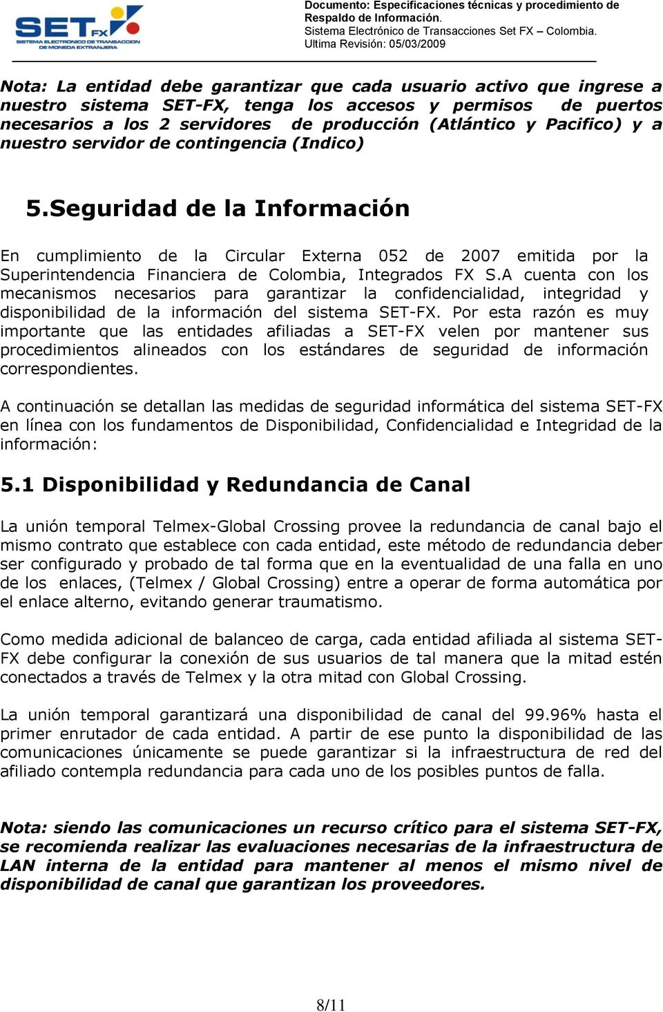 Seguridad de la Información En cumplimiento de la Circular Externa 052 de 2007 emitida por la Superintendencia Financiera de Colombia, Integrados FX S.