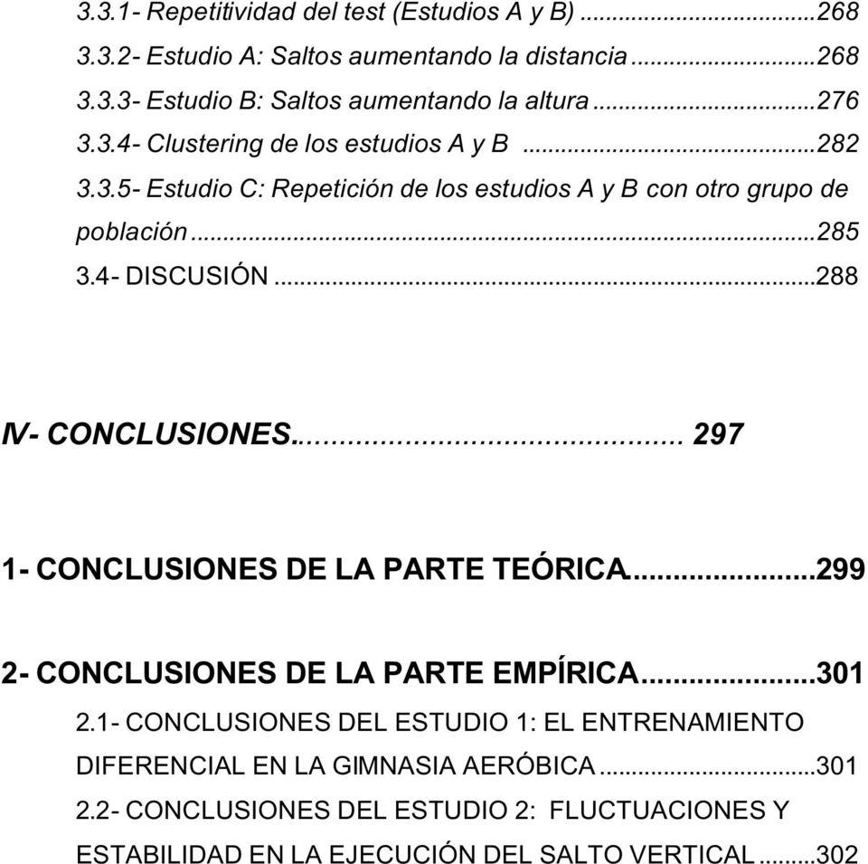 ..288 IV- CONCLUSIONES... 297 1- CONCLUSIONES DE LA PARTE TEÓRICA...299 2- CONCLUSIONES DE LA PARTE EMPÍRICA...31 2.