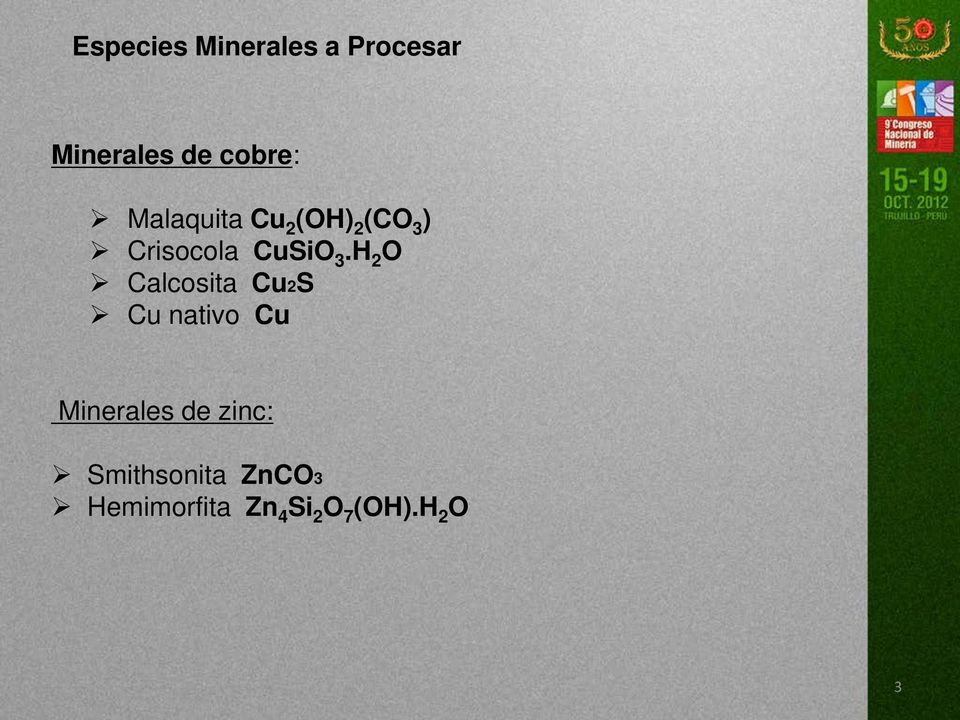 H 2 O Calcosita Cu2S Cu nativo Cu Minerales de