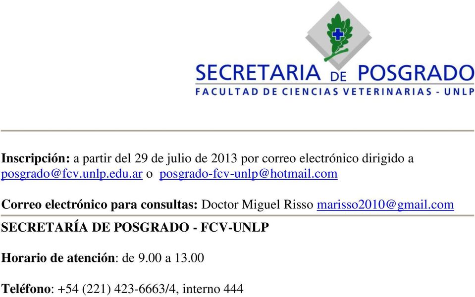 com Correo electrónico para consultas: Doctor Miguel Risso marisso2010@gmail.
