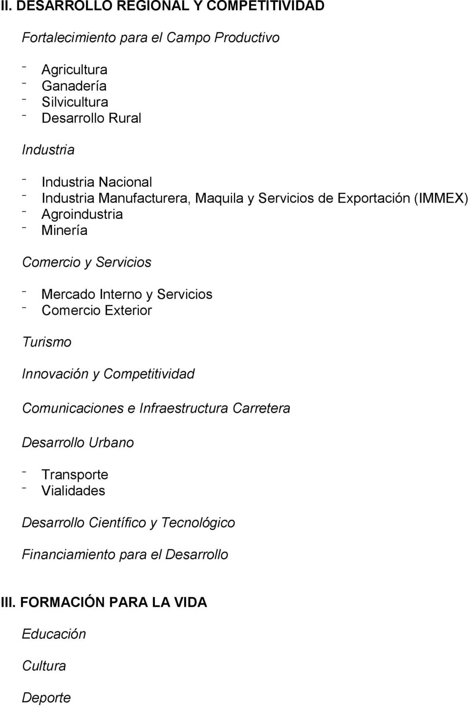 Mercado Interno y Servicios Comercio Exterior Turismo Innovación y Competitividad Comunicaciones e Infraestructura Carretera Desarrollo