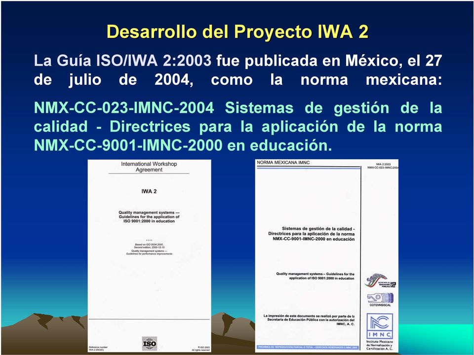 mexicana: NMX-CC-023-IMNC-2004 Sistemas de gestión de la calidad