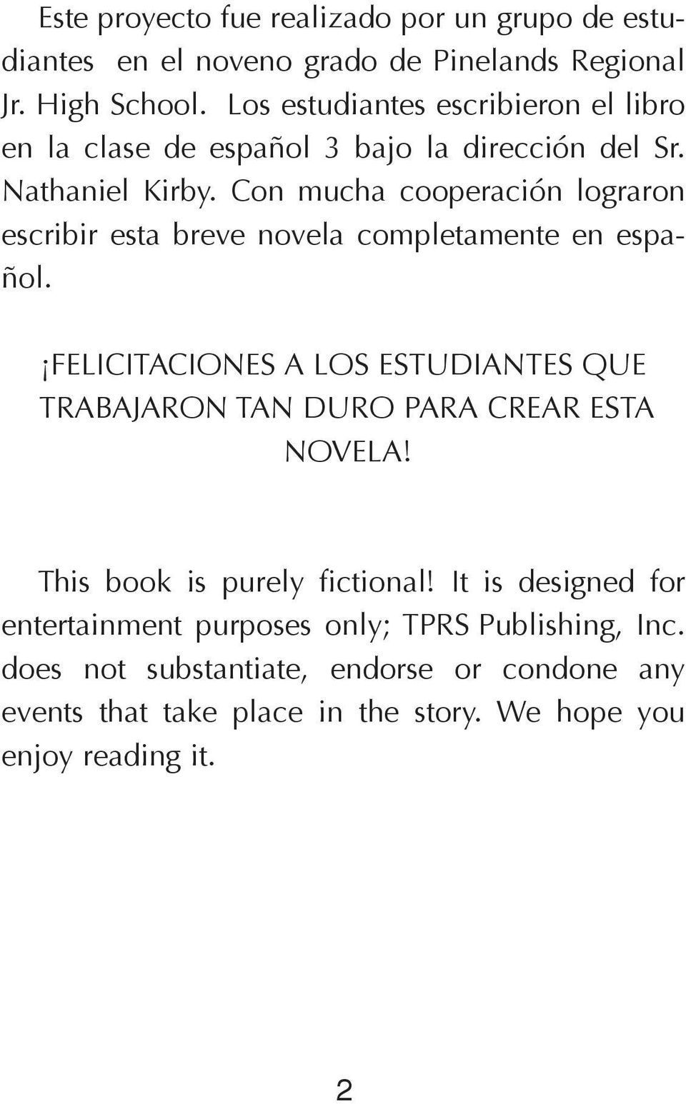 Con mucha cooperación lograron escribir esta breve novela completamente en español.
