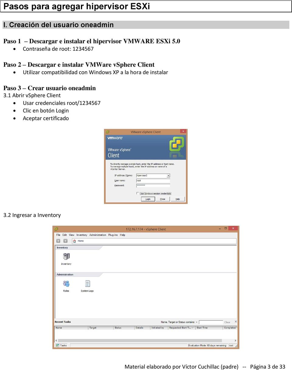 0 Contraseña de root: 1234567 Paso 2 Descargar e instalar VMWare vsphere Client Utilizar compatibilidad con Windows XP a