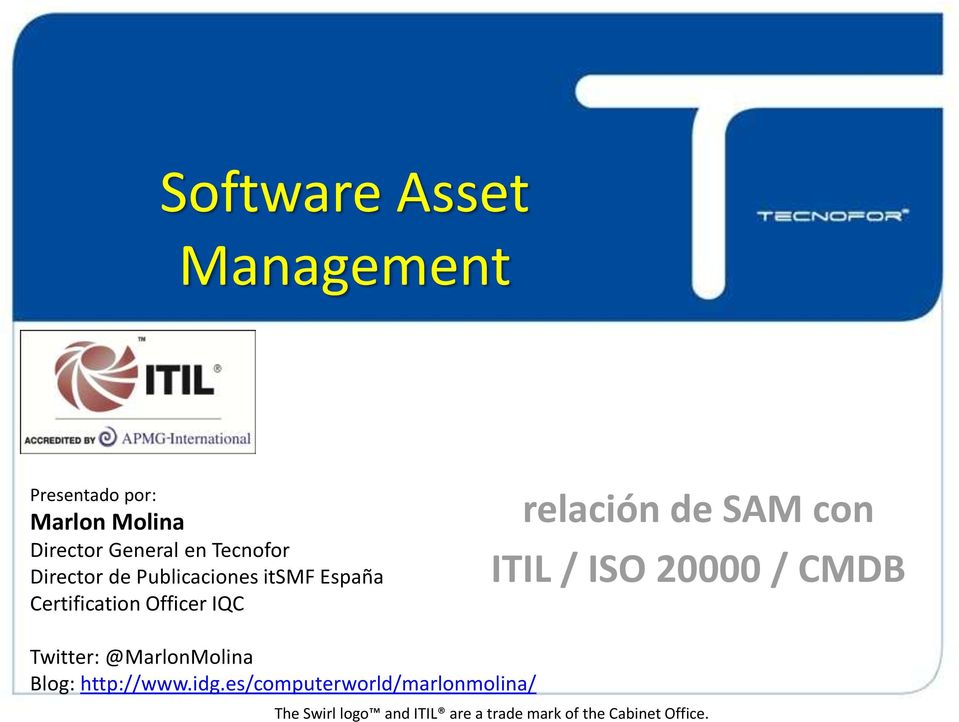 de SAM con ITIL / ISO 20000 / CMDB Twitter: @MarlonMolina Blog: http://www.idg.